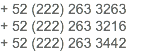 + 52 (222) 263 3263
+ 52 (222) 263 3216
+ 52 (222) 263 3442